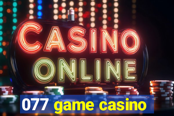 077 game casino